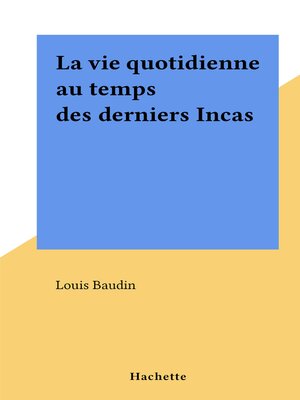 cover image of La vie quotidienne au temps des derniers Incas